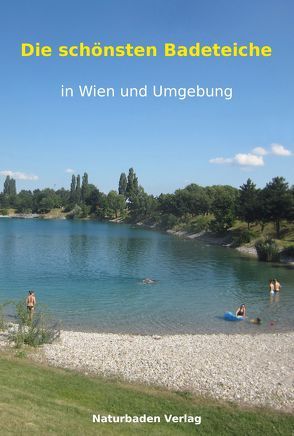 Die schönsten Badeteiche in Wien und Umgebung von Hoffmann-Ostenhof,  Arthur, Walter,  Günther