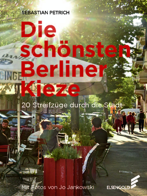 Die schönsten Berliner Kieze von Jankowski,  Jo, Petrich,  Sebastian