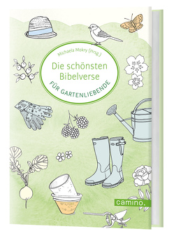 Die schönsten Bibelverse für Gartenliebende von Mokry,  Michaela