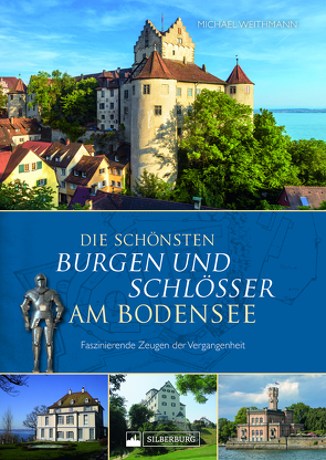 Die schönsten Burgen und Schlösser am Bodensee von Weithmann,  Michael