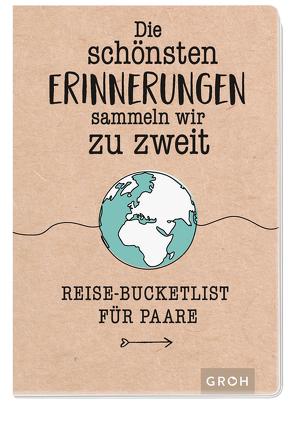 Die schönsten Erinnerungen sammeln wir zu zweit: Reise-Bucketlist für Paare von Groh Verlag