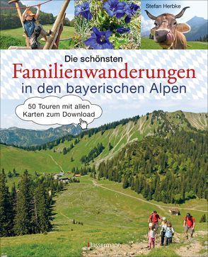 Die schönsten Familienwanderungen in den bayerischen Alpen. 50 Bergtouren von Berchtesgaden bis Füssen von Herbke,  Stefan