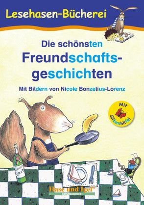 Die schönsten Freundschaftsgeschichten / Silbenhilfe von Bonzelius-Lorenz,  Nicole, Steinwart,  Anne