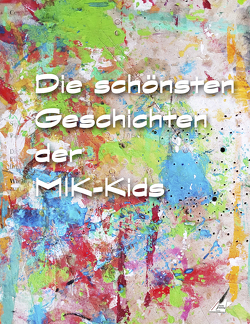 Die schönsten Geschichten der MIK-Kids von Wöhrer und die MIK-Kids,  Markus