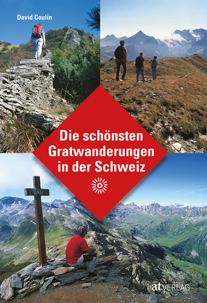 Die schönsten Gratwanderungen in der Schweiz von Coulin,  David
