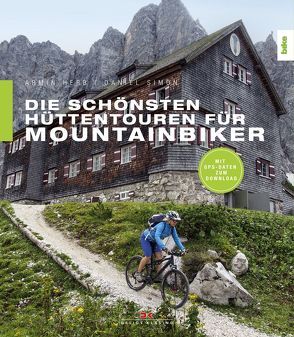 Die schönsten Hüttentouren für Mountainbiker von Herb,  Armin, Simon,  Daniel