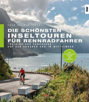 Die schönsten Inseltouren für Rennradfahrer von Bremer,  Sven