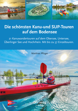 Die schönsten Kanu- und SUP-Touren auf dem Bodensee von Pflüger,  Matthias