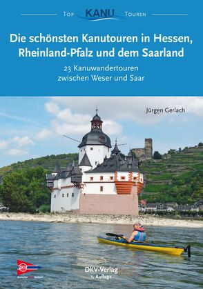 Die schönsten Kanutouren in Hessen, Rheinland-Pfalz und dem Saarland von Gerlach,  Jürgen