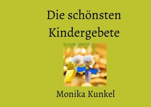 Die schönsten Kindergebete von Kunkel,  Monika