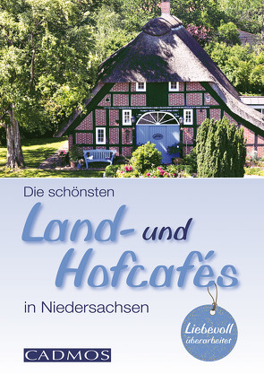 Die schönsten Land- und Hofcafés in Niedersachsen von Holste,  Michael