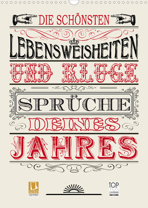 Die schönsten Lebensweisheiten Typo – Kalender (Wandkalender 2022 DIN A3 hoch) von bilwissedition.com Layout: Babette Reek,  Bilder: