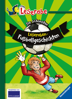 Die schönsten Leseraben-Fußballgeschichten – Leserabe 2. Klasse – Erstlesebuch für Kinder ab 7 Jahren von Lenk,  Fabian, Leopé, Mai,  Manfred, Saße,  Jan, Schulmeyer,  Heribert, Wiechmann,  Heike