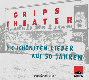 Die schönsten Lieder aus 50 Jahren von GRIPS Theater Berlin