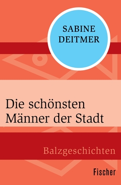 Die schönsten Männer der Stadt von Deitmer,  Sabine