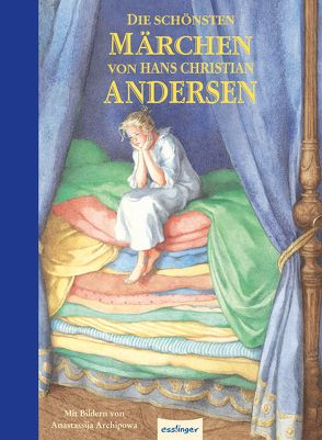 Die schönsten Märchen von Hans Christian Andersen von Andersen,  Hans Christian, Archipowa,  Anastassija, Esterl,  Arnica