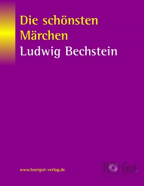 Die schönsten Märchen von Ludwig Bechstein von Bechstein,  Ludwig