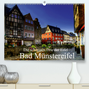 Die schönsten Orte der Eifel – Bad Münstereifel (Premium, hochwertiger DIN A2 Wandkalender 2020, Kunstdruck in Hochglanz) von Klatt,  Arno