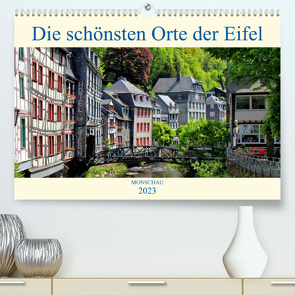 Die schönsten Orte der Eifel – Monschau (Premium, hochwertiger DIN A2 Wandkalender 2023, Kunstdruck in Hochglanz) von Klatt,  Arno