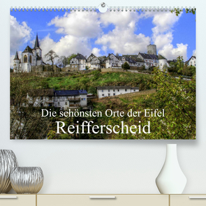 Die schönsten Orte der Eifel – Reifferscheid (Premium, hochwertiger DIN A2 Wandkalender 2022, Kunstdruck in Hochglanz) von Klatt,  Arno