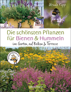 Die schönsten Pflanzen für Bienen und Hummeln. Für Garten, Balkon & Terrasse von Kopp,  Ursula
