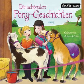 Die schönsten Pony-Geschichten von Berger,  Margot, Bosse,  Sarah, Köhler,  Juliane, Schröder,  Patricia