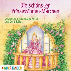 Die schönsten Prinzessinnen-Märchen von Baltus,  Gerd, Bintig,  Ilse, Koren,  Juliane