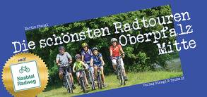 Die schönsten Radtouren in der Oberpfalz von Stangl,  Martin