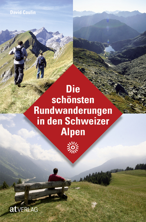 Die schönsten Rundwanderungen in den Schweizer Alpen von Coulin,  David, Gisler,  Guido