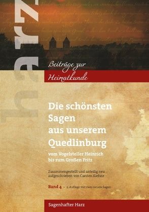 Die schönsten Sagen aus unserem Quedlinburg von Kiehne,  Carsten