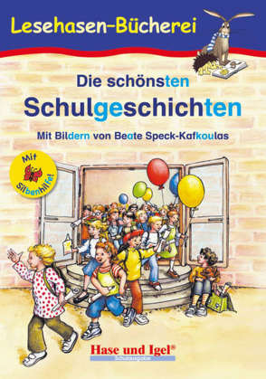 Die schönsten Schulgeschichten / Silbenhilfe von Speck-Kafkoulas,  Beate, Steinwart (Hrsg.),  Anne, Steinwart,  Anne