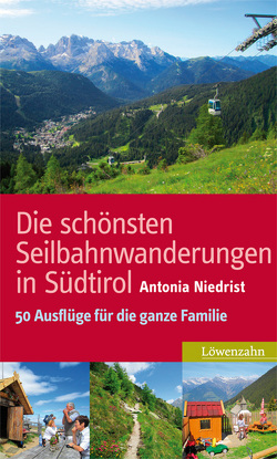 Die schönsten Seilbahnwanderungen in Südtirol von Niedrist,  Antonia