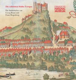 Die schönsten Städte Europas – Die Städtebücher von Georg Braun und Franz Hogenberg von Grossmann,  G Ulrich