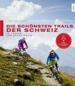 Die schönsten Trails der Schweiz von Buschor,  Jürg
