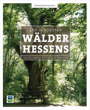 Die schönsten Wälder Hessens von Zimmermann,  Gerhard