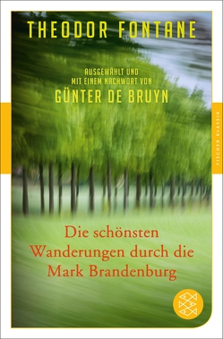 Die schönsten Wanderungen durch die Mark Brandenburg von Bruyn,  Günter de, Fontane,  Theodor