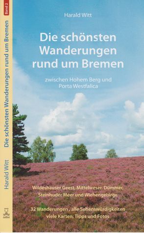 Die schönsten Wanderungen rund um Bremen Band 2 von Witt,  Harald