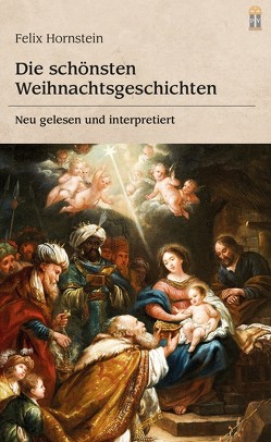 Die schönsten Weihnachtsgeschichten von Hornstein,  Felix