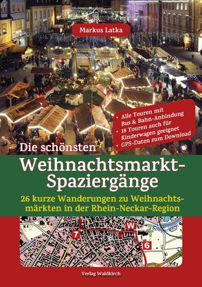 Die schönsten Weihnachtsmarkt-Spaziergänge von Latka,  Markus