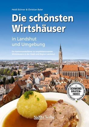 Die schönsten Wirtshäuser in Landshut und Umgebung von Baier,  Christian, Eichner,  Heidi