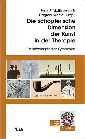 Die schöpferische Dimension der Kunst in der Therapie von Matthiessen,  Peter F, Wohler,  Dagmar