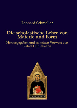 Die scholastische Lehre von Materie und Form von Leonard,  Schmöller