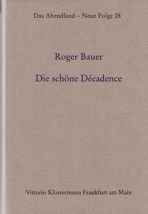 Die schöne Décadence von Bauer,  Roger