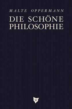 Die Schöne Philosophie von Mosebach,  Martin, Oppermann,  Malte