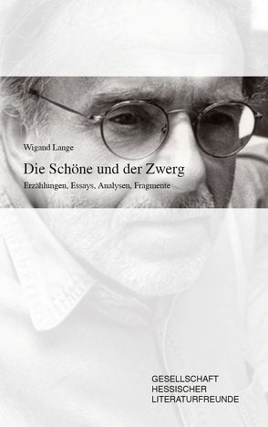 Die Schöne und der Zwerg von Gesellschaft Hessischer Literaturfreunde e.V., Lange,  Wigand