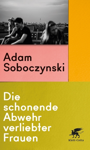 Die schonende Abwehr verliebter Frauen von Soboczynski,  Adam