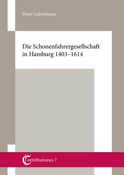 Die Schonenfahrergesellschaft in Hamburg 1403-1614 von Gabrielsson,  Peter