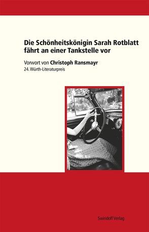 Die Schönheitskönigin Sarah Rotblatt fährt an einer Tankstelle vor von Kimmich,  Dorothee, Michalski,  Anja-Simone, Ostrowicz,  Philipp Alexander, Ransmayr,  Christoph