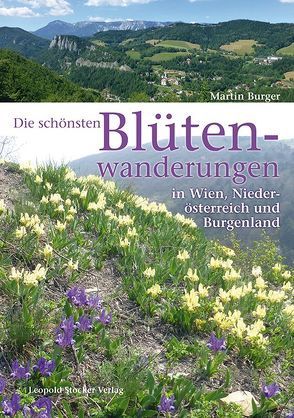 Die schönsten Blütenwanderungen in Wien, Niederösterreich und Burgenland von Burger,  Martin