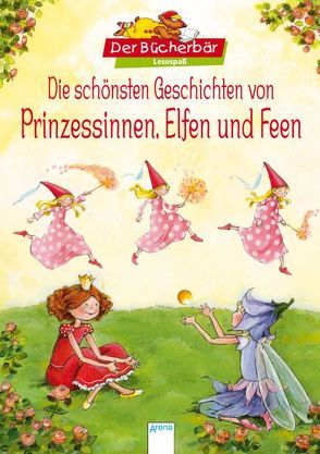 Die schönsten Geschichten von Prinzessinnen, Elfen und Feen von Boehme,  Julia, Schmideskamp,  Katja, von Vogel,  Maja, Waas,  Uli, Wieker,  Katharina